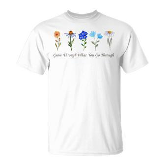 Grow Through What You Go Through Wildflower Sunflower Simple T-Shirt - Monsterry