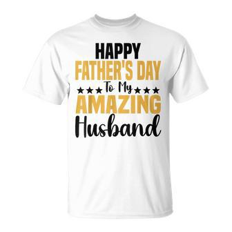 Happy Father's Day To My Amazing Husband Saying Wife T-Shirt - Thegiftio UK