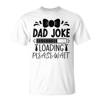 Happy Father's Day Dad Joke Loading Please Wait T-Shirt - Seseable