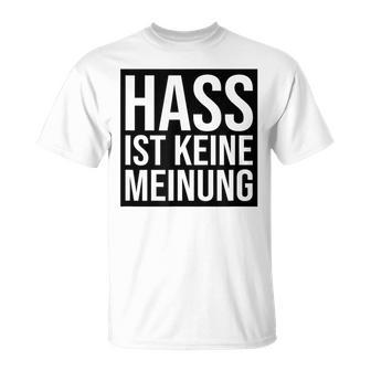 Hass Ist Keine Meinung Antirassismus T-Shirt - Seseable