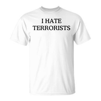 I Hate Terrorists T-Shirt | Mazezy