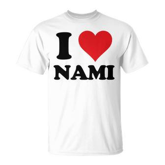 I Heart Nami First Name I Love Personalized Stuff T-Shirt - Thegiftio UK