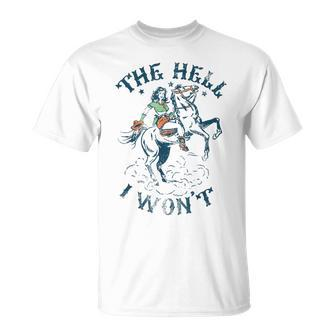The Hell I Won't Badass Vintage Western Rodeo Cowgirl T-Shirt - Seseable