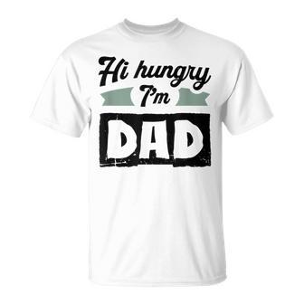 Herren Hi Hungry I'm Dad Lustigeratertag Spruch Für Einen Papa T-Shirt - Geschenkecke