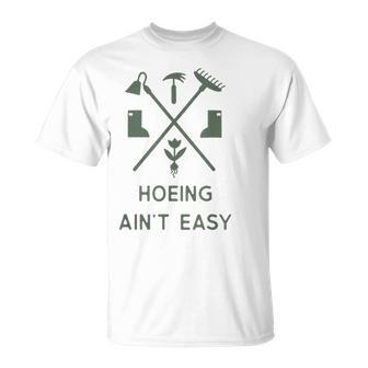 Hoeing Ain't Easy Gardening T-Shirt | Mazezy