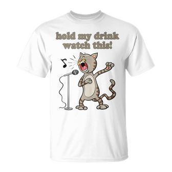 Hold My Drink And Watch Singing Cat Drinking Squad T-Shirt - Monsterry CA