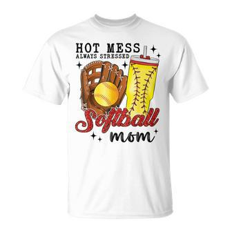 Hot Mess Always Stressed Softball Mom T-Shirt | Mazezy