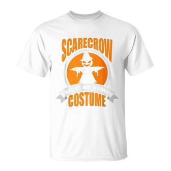 This Is My Human Costume I'm Really A Scarecrow T-Shirt - Monsterry CA