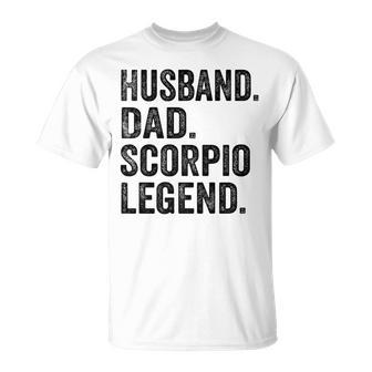 Husband Dad Scorpio Legend Husband Zodiac Astrology T-Shirt - Monsterry
