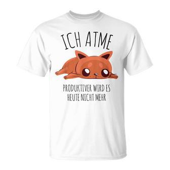 Ich Atme Produktiver Wird Es Heute Nicht Mehr Katze T-Shirt - Seseable