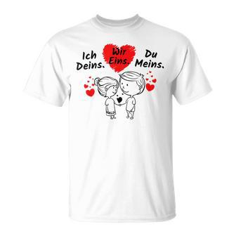 Ich Deins Du Meins Wir Eins T-Shirt - Seseable