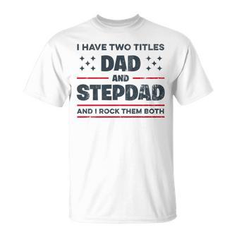 Ich Habe Zwei Titel Papa Und Stiefvater Lustigeatertag T-Shirt - Geschenkecke