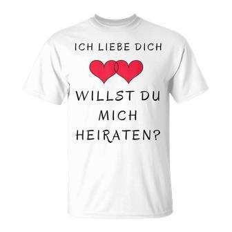 Ich Liebe Dich Willst Du Mich Marrieat T-Shirt - Seseable