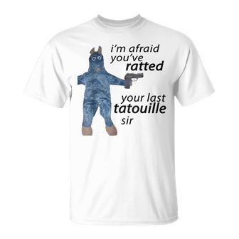 I'm Afraid You've Ratted Your Last Tatouille Sir Meme T-Shirt - Monsterry CA