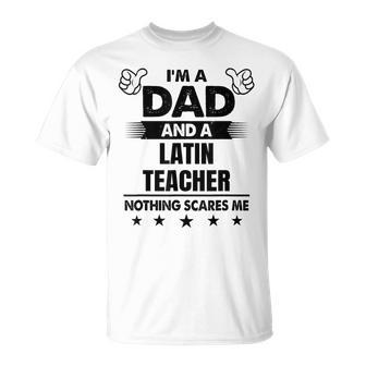 I'm A Dad And A Latin Teacher Nothing Scares Me T-Shirt - Monsterry UK