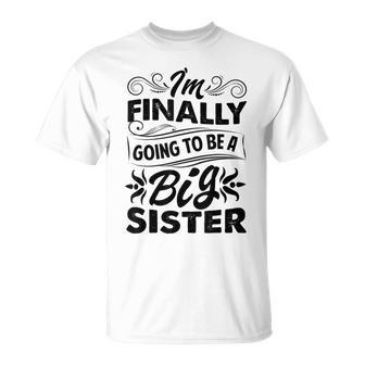 I'm Finally Going To Be A Big Sister Cute Big Sister To Be T-Shirt - Monsterry