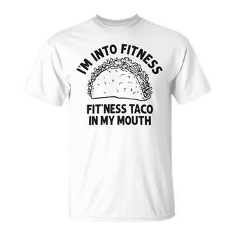 I'm Into Fitness Taco In My Mouth Taco Womens T-Shirt - Monsterry
