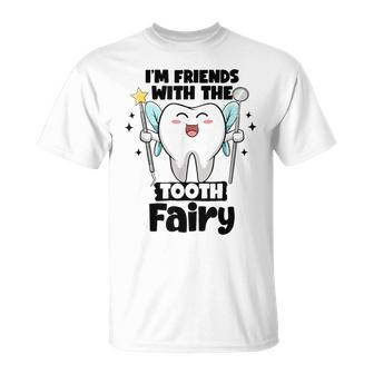 I'm Friends With The Tooth Fairy Dental Pediatric Dentist T-Shirt - Thegiftio UK