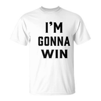 I'm Gonna Win T-Shirt - Monsterry