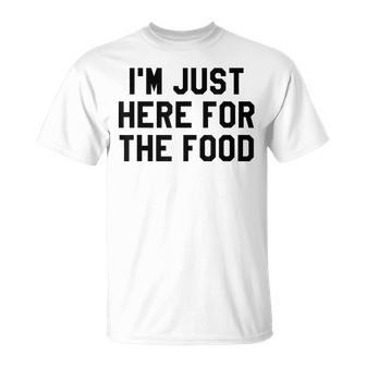 I'm Just Here For The Food Travel For Food Lover T-Shirt - Monsterry