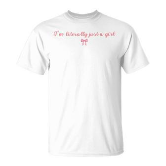 I'm Literally Just A Girl Cute Coquettte Bow Girl T-Shirt - Monsterry AU