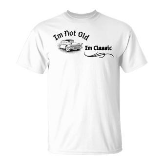 I'm Not Old I'm Classic Car Graphic Cool Retro Vintage T-Shirt - Monsterry