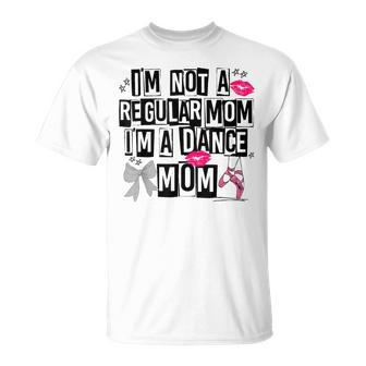 I'm Not A Regular Mom Im A Dance Mom Life Trendy Competitive T-Shirt - Seseable