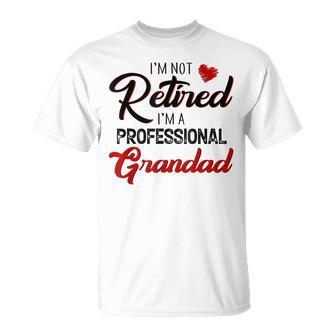 I'm Not Retired I'm A Professional Grandad Father Day T-Shirt - Monsterry AU