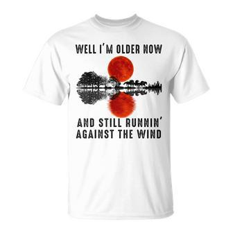 Well I’M Older Now But I’M Still Running Against The Wind T-Shirt - Monsterry UK