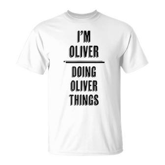 I'm Oliver Doing Oliver Things First Name T-Shirt - Seseable