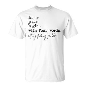 Inner Peace Begins With Four Words Not My Fking Problem T-Shirt | Mazezy AU