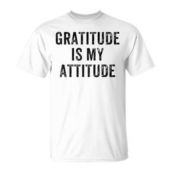 Inspirational Positive Motivational Gratitude Is My Attitude T-Shirt - Monsterry UK