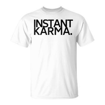 Instant Karma T-Shirt - Monsterry