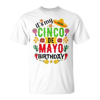 It's My Cinco De Mayo Birthday Cinco De Mayo Birthday T-Shirt | Mazezy UK
