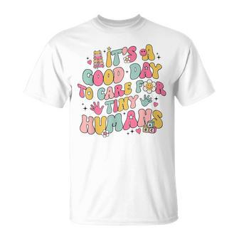It's A Good Day To Care For Tiny Humans Retro Teacher Life T-Shirt - Monsterry CA