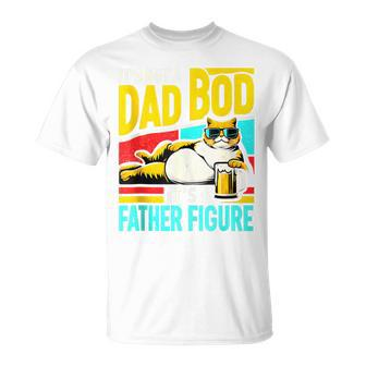 It's Not A Dad Bod It's A Father Figure Cat Dad Father's Day T-Shirt - Seseable
