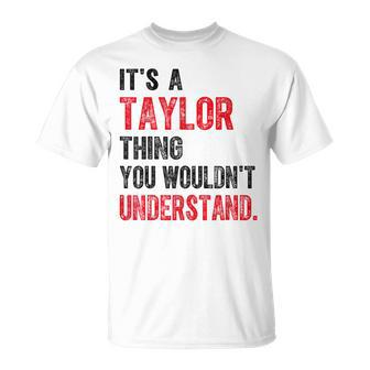 It's A Taylor Thing You Wouldn't Understand Taylor Vintage T-Shirt | Mazezy
