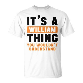 It's A William Thing You Wouldn't Understand William Name T-Shirt - Seseable