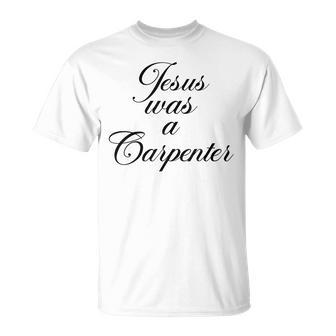 Jesus Was A Carpenter T-Shirt | Mazezy UK