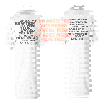 Jone Waste Your Time Jone Waste Yore Toye Monme Yoreall T-Shirt | Mazezy