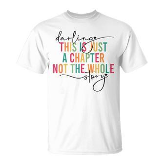 This Is Just A Chapter Not The Whole Story Darling T-Shirt | Mazezy