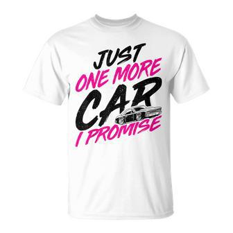 Just One More Car I Promise Car Lover Car Collectors T-Shirt - Monsterry AU