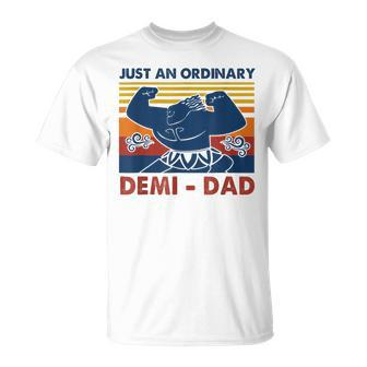 Just An Ordinary Demidad You're Welcome Father's Day T-Shirt - Monsterry CA