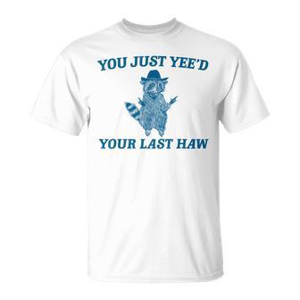 You Just Yee'd Your Last Haw Retro Vintage Raccoon Meme T-Shirt - Seseable
