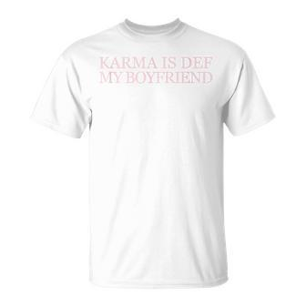 Karma Is My Boyfriend T-Shirt - Monsterry UK