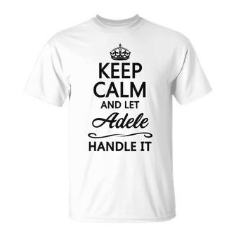 Keep Calm And Let Adele Handle It Name T-Shirt - Seseable