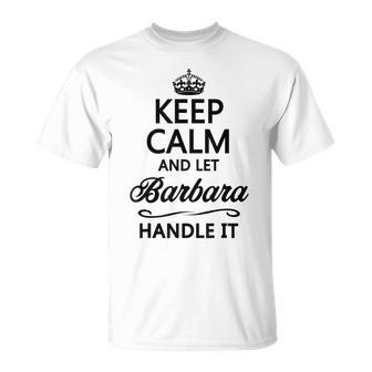 Keep Calm And Let Barbara Handle It Name T-Shirt - Seseable