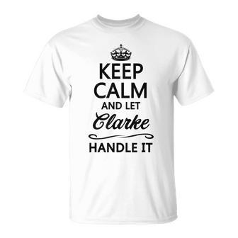 Keep Calm And Let Clarke Handle It Name T-Shirt - Seseable