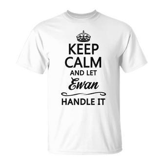 Keep Calm And Let Ewan Handle It Name T-Shirt - Seseable
