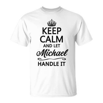 Keep Calm And Let Michael Handle It Name T-Shirt - Seseable